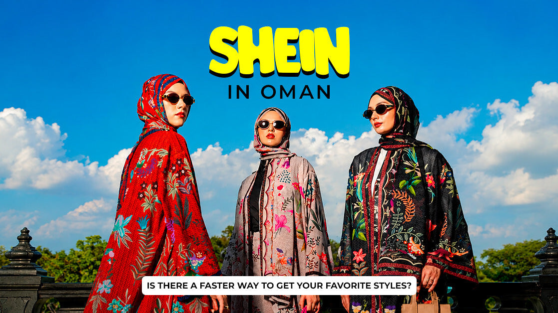 Shein in Oman: Is There a Faster Way to Get Your Favorite Styles?