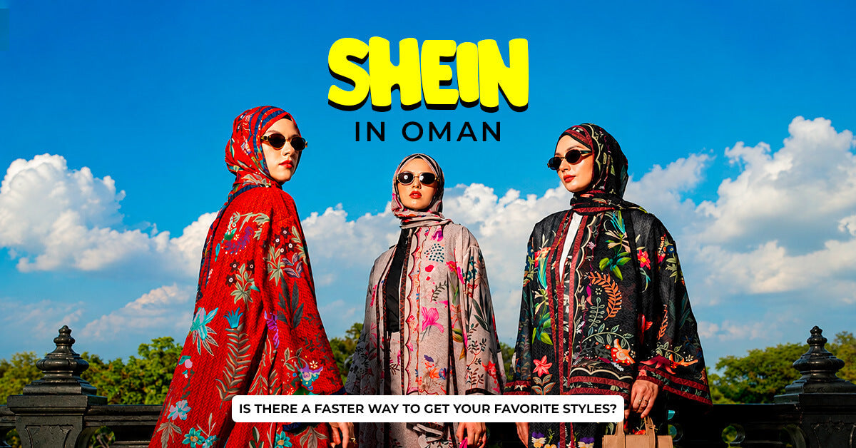 Shein in Oman: Is There a Faster Way to Get Your Favorite Styles?